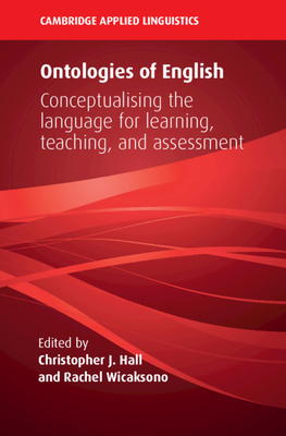 Ontologies of English: Conceptualising the Language for Learning, Teaching, and Assessment by 