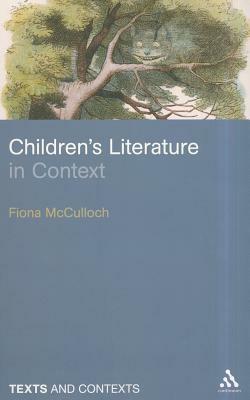 Children's Literature in Context by Fiona McCulloch