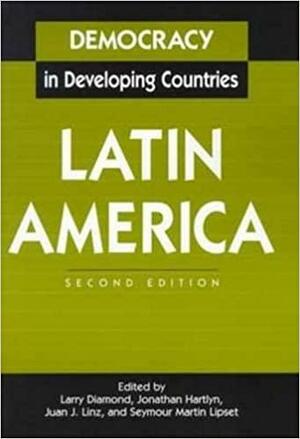Democracy in Developing Countries: Latin America by Seymour Martin Lipset, Larry Jay Diamond, Juan J. Linz, Jonathan Hartlyn