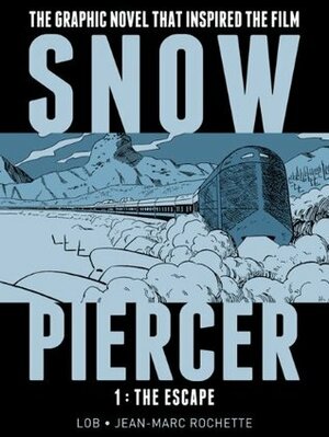 Snowpiercer, Vol. 1: The Escape by Jacques Lob