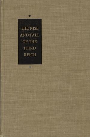 The Rise and Fall of the Third Reich: A History of Nazi Germany by William L. Shirer