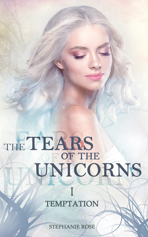 The Tears of the Unicorns by Stephanie Rose