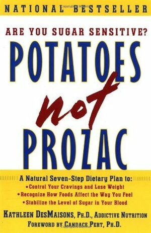 Potatoes Not Prozac by Kathleen DesMaisons