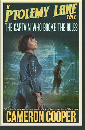 A Ptolemy Lane Tale: The Captain Who Broke The Rules  by Cameron Cooper