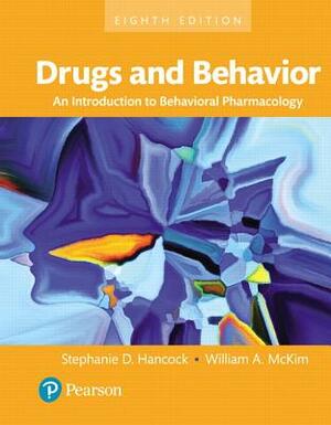 Drugs and Behavior: An Introduction to Behavioral Pharmacology, Books a la Carte by William McKim, Stephanie Hancock