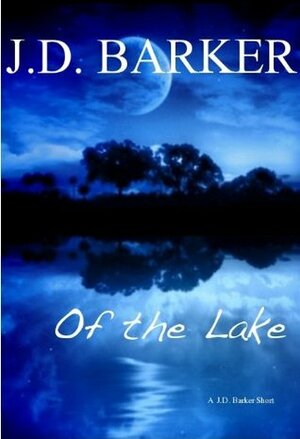 Of the Lake by J.D. Barker