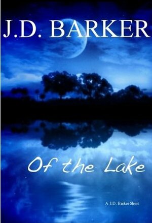 Of the Lake by J.D. Barker