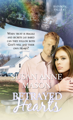 Betrayed Hearts by Susan Anne Mason