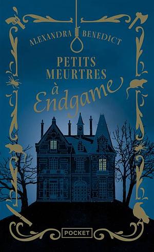 Petits meurtres à Endgame by Alexandra Benedict