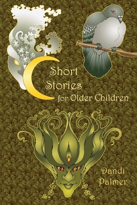 Short Stories for Older Children by Dandi Palmer