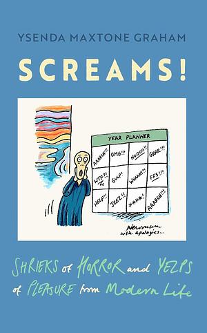 Screams: Shrieks of Horror and Yelps of Pleasure from Modern Life by Ysenda Maxtone Graham