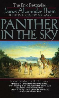 Panther in the Sky: A Novel Based on the Life of Tecumseh by James Alexander Thom