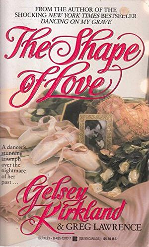 Shape of Love by Greg Lawrence, Gelsey Kirkland