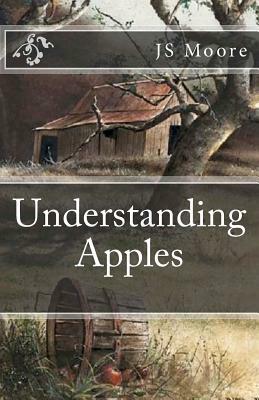 Understanding Apples: Understanding Apples Series Book One by Js Moore