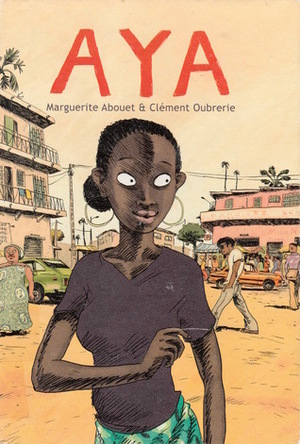 Aya by Alisia Grace Chase, Marguerite Abouet, Helge Dascher, Clément Oubrerie, Tom Devlin