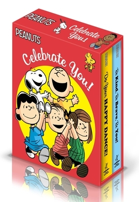 Celebrate You!: Do Your Happy Dance!; Be Kind, Be Brave, Be You! by Charles M. Schulz