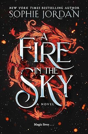 A Fire in the Sky: A Novel by Sophie Jordan