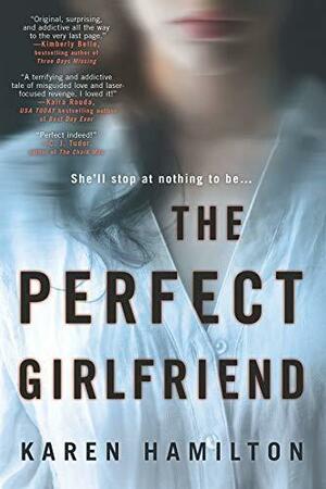 The Perfect Girlfriend: A Novel by Karen Hamilton
