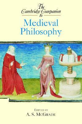 The Cambridge Companion to Medieval Philosophy by Arthur Stephen McGrade