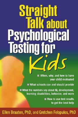 Straight Talk about Psychological Testing for Kids by Gretchen Felopulos, Ellen Braaten