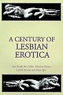 A Century of Lesbian Erotica by Susie Bright, Alison Tyler, Lizbeth Dusseau, Valentina Cilescu, Pat Califia