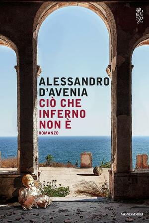 Ciò che inferno non è by Alessandro D'Avenia