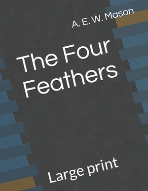 The Four Feathers: Large print by A.E.W. Mason