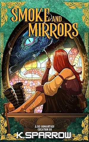 Smoke and Mirrors: Dreadwyng Chronicles Book One by K. Sparrow