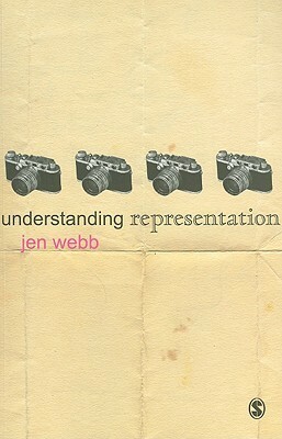 Understanding Representation (Understanding Contemporary Culture Series) by Jen Webb