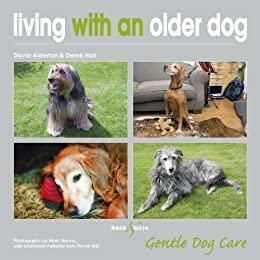 Living with an Older Dog – Gentle Dog Care by Derek Hall, David Alderton