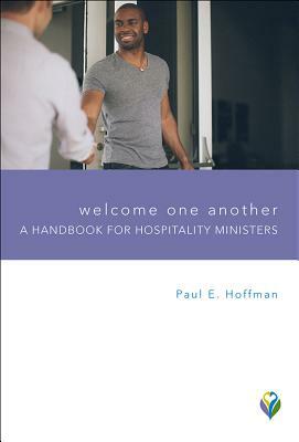 Welcome One Another: A Handbook for Hospitality Ministers by Paul E. Hoffman