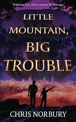 Little Mountain, Big Trouble by Chris Norbury