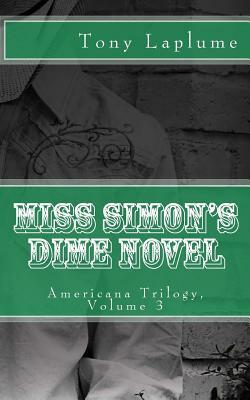 Miss Simon's Dime Novel: Americana Trilogy, Volume 3 by Tony Laplume