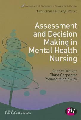 Assessment and Decision Making in Mental Health Nursing by 