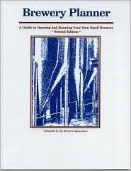 Brewery Planner: A Guide to Opening and Running Your Own Small Brewery by Kim Adams, Theresa Duggan, Elizabeth Gold