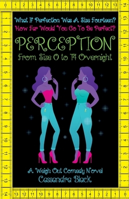 Perception: From Size 0 to 14 Overnight by Cassandra Black