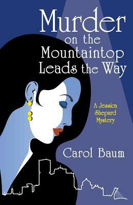 Murder on the Mountaintop Leads the Way by Carol Baum