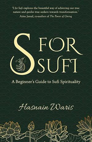 S for Sufi: A Beginner's Guide to Sufi Spirituality by Hasnain Waris