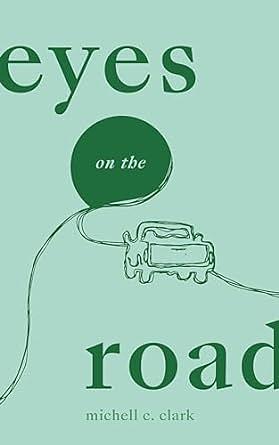 Eyes on the Road by Michell C. Clark