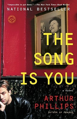 The Song Is You by Arthur Phillips