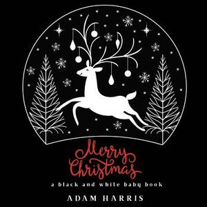 Merry Christmas: A Black and White Baby Book by Adam Harris