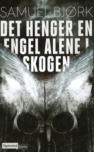 Det henger en engel alene i skogen by Samuel Bjørk