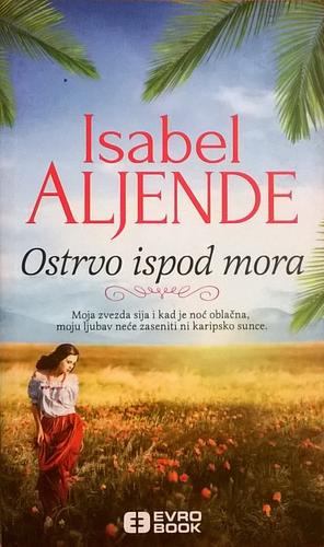Ostrvo ispod mora by Isabel Allende