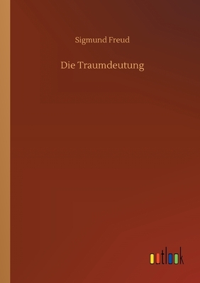 Die Traumdeutung by Sigmund Freud