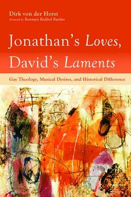 Jonathan's Loves, David's Laments by Dirk Von Der Horst