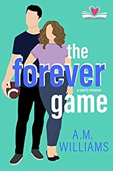 The Forever Game by A.M. Williams