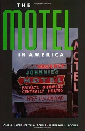 The Motel In America (The Road And American Culture) by Keith A. Sculle, John A. Jakle, Jefferson S. Rogers