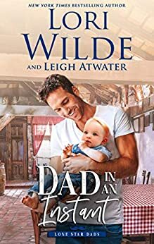 Dad in an Instant: A Romantic Comedy by Lori Wilde, Leigh Atwater