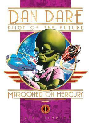 Classic Dan Dare: Marooned on Mercury by Chad Varah, Harold Johns, Frank Hampson