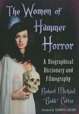 The Women of Hammer Horror: A Biographical Dictionary and Filmography by Robert Michael Cotter